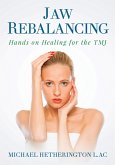 Jaw Rebalancing: Hands on Healing for the TMJ (eBook, ePUB)