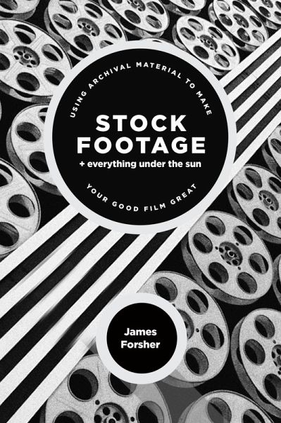 Stock Footage + Everything Under the Sun (eBook, ePUB) Stock Footage + Everything Under the Sun (eBook, ePUB)