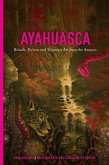 Ayahuasca: Rituals, Potions and Visionary Art from the Amazon (eBook, ePUB)