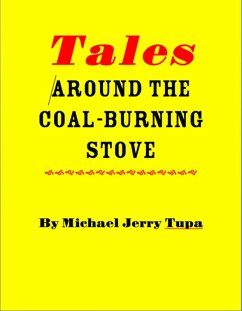 Tales around the Coal-Burning Stove (eBook, ePUB) - Tupa, Michael Jerry