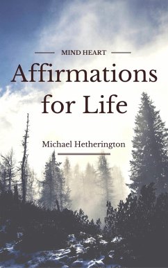 Affirmations for Life: A List of Postive Affirmations for Daily Life and an Energy Tapping Method to Enhance Results (eBook, ePUB) - Hetherington, Michael