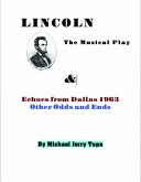 Lincoln the Musical Play & Echoes from Dallas 1963, Other Odds and Ends (eBook, ePUB)