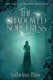 The Shadowed Sorceress (The Land of Shadow) (eBook, ePUB)