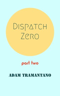 Dispatch Zero part two (eBook, ePUB) - Tramantano, Adam
