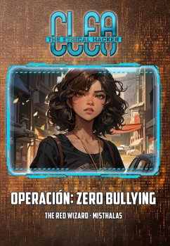 Clea, The Ethical Hacker - Operación: Zero Bullying (eBook, ePUB) - Wizard, The Red; Misthalas