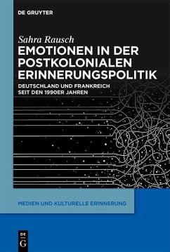 Emotionen in der postkolonialen Erinnerungspolitik (eBook, PDF) - Rausch, Sahra