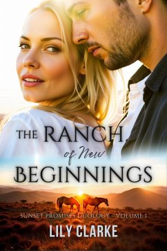 The Ranch of New Beginnings (Sunset Promises Duology, #1) (eBook, ePUB) - Clarke, Lily