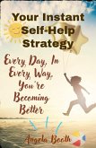 Your Instant Self-Help Strategy: Every Day, In Every Way, You're Becoming Better (eBook, ePUB)