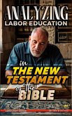 Analyzing Labor Education in the New Testament of the Bible (The Education of Labor in the Bible, #35) (eBook, ePUB)
