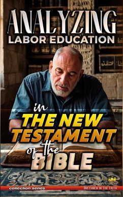 Analyzing Labor Education in the New Testament of the Bible (The Education of Labor in the Bible, #35) (eBook, ePUB) - Sermons, Bible