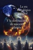 La era tecnológica digital y la destrucción de nuestro planeta (eBook, ePUB)