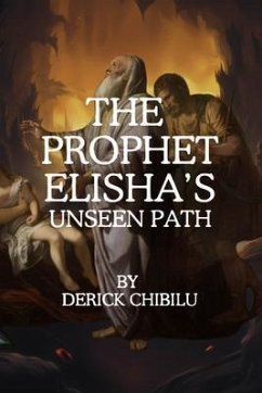 The Prophet Elisha's Unseen Path (eBook, ePUB) - Chibilu, Derick