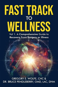 Fast Track to Wellness (eBook, ePUB) - Dhm, Bruce Pendleberry OMD LAC; E. Wolfe CHC, Gregory