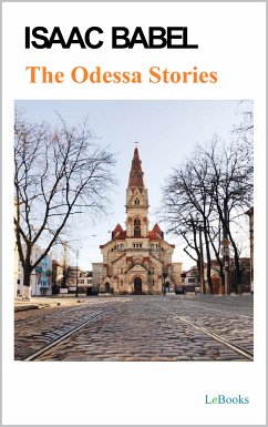 The Odessa Stories - Isaac Babel (eBook, ePUB) - Babel, Isaac