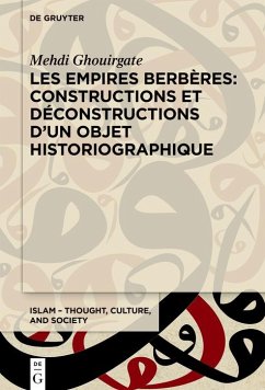 Les Empires berbères: constructions et déconstructions d'un objet historiographique (eBook, PDF) - Ghouirgate, Mehdi