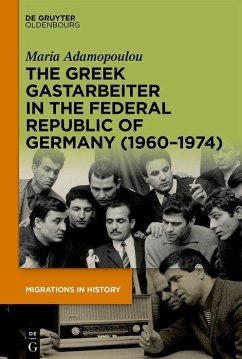 The Greek Gastarbeiter in the Federal Republic of Germany (1960-1974) (eBook, PDF) - Adamopoulou, Maria