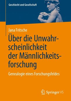 Über die Unwahrscheinlichkeit der Männlichkeitsforschung (eBook, PDF) - Fritsche, Jana