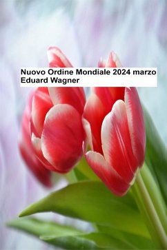 Nuovo Ordine Mondiale – Marzo 2024 (eBook, ePUB) - Eduard, Wagner