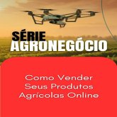 Como Vender Seus Produtos Agrícolas Online (eBook, ePUB)