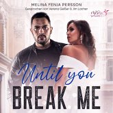 Until you break me (Until You Reihe 1) (MP3-Download)