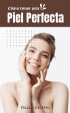 Cómo tener una piel perfecta (eBook, ePUB) Cómo tener una piel perfecta (eBook, ePUB)