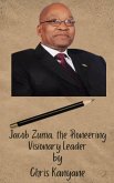 Jacob Zuma, the Pioneering Visionary Leader (eBook, ePUB)