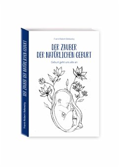 Der Zauber der Natürlichen Geburt (eBook, ePUB) - Belewsky, Frank-Robert