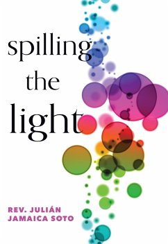 Spilling the Light (eBook, ePUB) - Soto, Julián Jamaica
