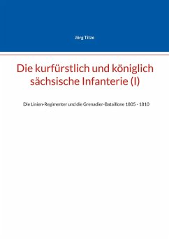 Die kurfürstlich und königlich sächsische Infanterie (I) (eBook, ePUB)