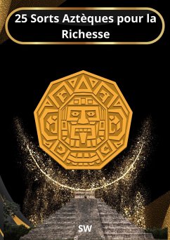 Cover 25 Sorts Aztèques Pour La Richesse (eBook, ePUB)