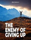 The Enemy Of Giving Up (eBook, ePUB) The Enemy Of Giving Up (eBook, ePUB)