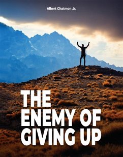 The Enemy Of Giving Up (eBook, ePUB) - Chatmon Jr, Albert