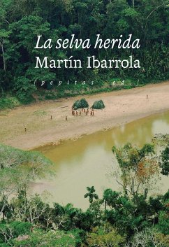 La selva herida (eBook, ePUB) - Ibarrola, Martín