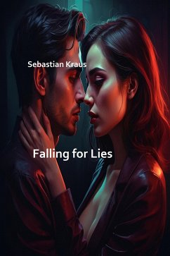 Falling for Lies (eBook, ePUB) - Kraus, Sebastian