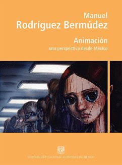 Animación: una perspectiva desde México (eBook, ePUB) - Rodríguez Bermúdez, Manuel