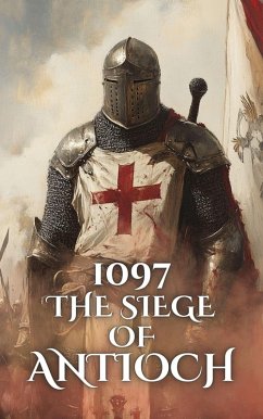 Cover 1097: The Siege of Antioch (Epic Battles of History) (eBook, ePUB)