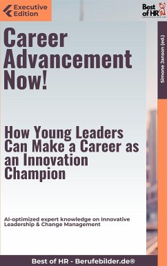 Career Advancement Now! – How Young Leaders Can Make a Career as an Innovation Champion (eBook, ePUB) - Janson, Simone
