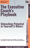The Executive Coach's Playbook - Unleashing Potential in Yourself & Others (eBook, ePUB)