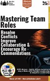 Mastering Team Roles – Resolve Conflicts, Improve Collaboration, & Encourage Recommendations (eBook, ePUB)