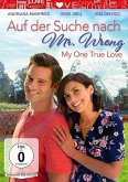 Auf der Suche nach Mr. Wrong - My One True Love