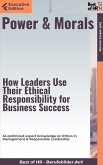 Power & Morals - How Leaders Use Their Ethical Responsibility for Business Success (eBook, ePUB)
