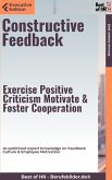 Constructive Feedback – Exercise Positive Criticism, Motivate, & Foster Cooperation (eBook, ePUB)