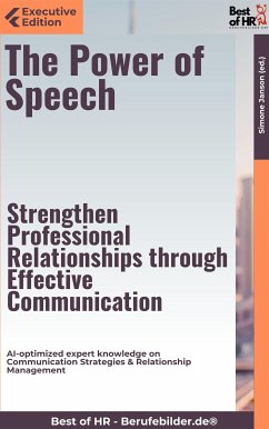 The Power of Speech – Strengthen Professional Relationships through Effective Communication (eBook, ePUB) - Janson, Simone