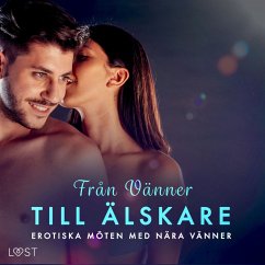 Från Vänner till Älskare: Erotiska möten med nära vänner (MP3-Download) - Miller, Nina; Sunge, Ernst; Rehbinder, Carl Johan; Jones, Julie; Chleo; Strand, Lisen; Salo, Sanna