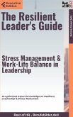 The Resilient Leader's Guide – Stress Management & Work-Life Balance in Leadership (eBook, ePUB)