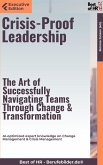 Crisis-Proof Leadership - The Art of Successfully Navigating Teams Through Change & Transformation (eBook, ePUB)