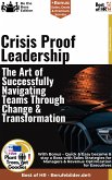 Crisis-Proof Leadership - The Art of Successfully Navigating Teams Through Change & Transformation (eBook, ePUB)