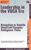 Leadership in the VUCA Era - Navigating in Volatile, Uncertain, Complex, Ambiguous Times (eBook, ePUB)