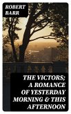 The Victors; a romance of yesterday morning & this afternoon (eBook, ePUB)