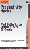 Productivity Hacks – Work Better, Faster, Simpler, & More Efficiently (eBook, ePUB)